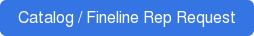 Catalog / Fineline Rep Request